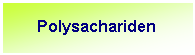 Tekstvak: Polysachariden 