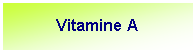 Tekstvak: Vitamine A 
