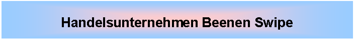 Tekstvak: Handelsunternehmen Beenen Swipe