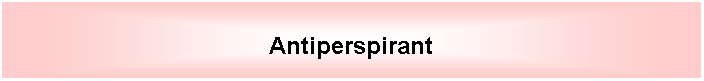 Tekstvak: Antiperspirant